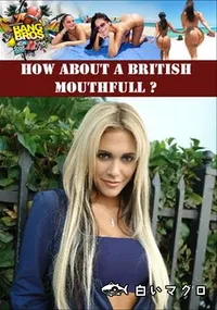 【How About A British Mouthfull ～ 】の一覧画像