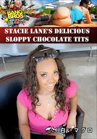 【Stacie Lane's Delicious Sloppy Chocolate Tits 】の一覧画像