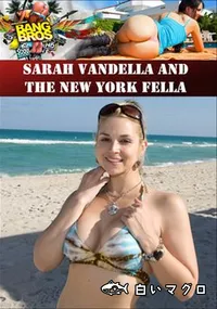 【Sarah Vandella And The New York Fella 】の一覧画像