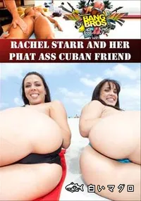 【Rachel Starr And Her Phat Ass Cuban Friend 】の一覧画像