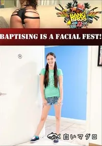 【Baptising Is A Facial Fest! 】の一覧画像
