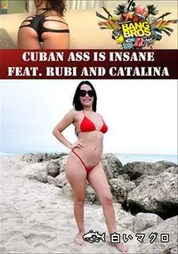 【Cuban Ass Is Insane Feat. Rubi And Catalina 】の一覧画像