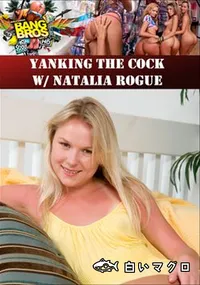 【Yanking The Cock W/ Natalia Rogue 】の一覧画像